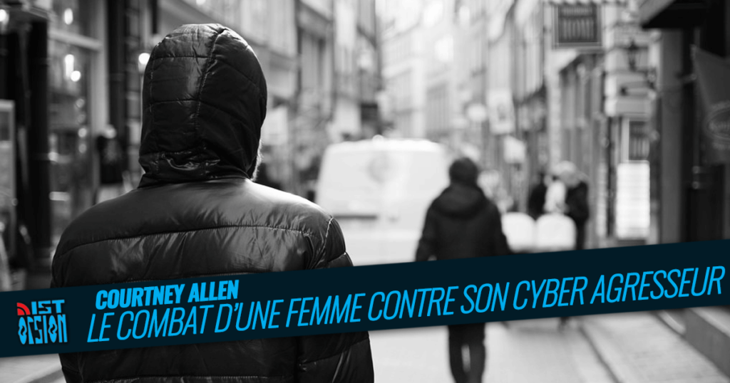 Courtney Allen - Le combat d’une femme contre son cyber agresseur