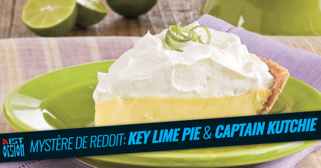 Mystère de Reddit: Key Lime Pie & Captain Kutchie